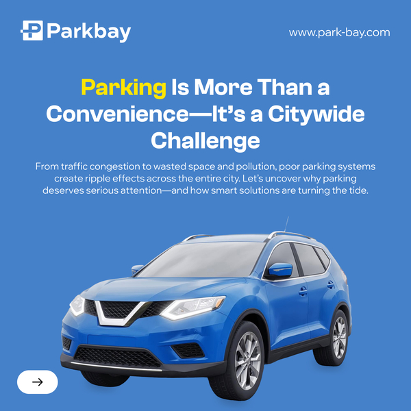 4 Reasons Why Parking Is the Most Underrated Urban Challenge